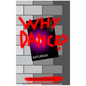 Why Dance? - Hardcover