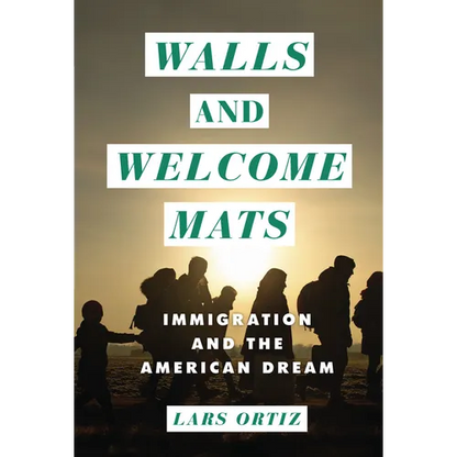 Walls and Welcome Mats: Immigration and the American Dream - Library Binding