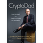 Cryptodad: The Fight for the Future of Money - Hardcover