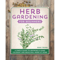 Herb Gardening for Beginners: A Simple Guide to Growing & Using Culinary and Medicinal Herbs at Home - Hardcover
