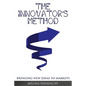 The Innovator's Method: Bringing New Ideas To Markets - Paperback