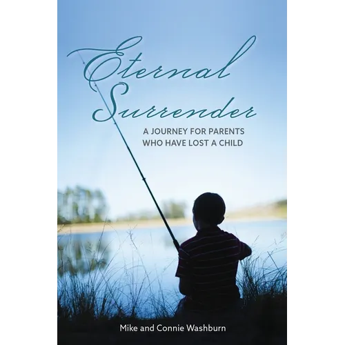 Eternal Surrender: A Journey for Parents Who Have Lost a Child - Paperback