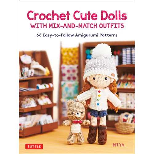 Crochet Cute Dolls with Mix-And-Match Outfits: 66 Adorable Amigurumi Patterns - Hardcover