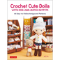 Crochet Cute Dolls with Mix-And-Match Outfits: 66 Adorable Amigurumi Patterns - Hardcover