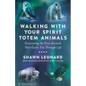 Walking with Your Spirit Totem Animals: Discovering the Four Animals That Guide You Through Life - Paperback