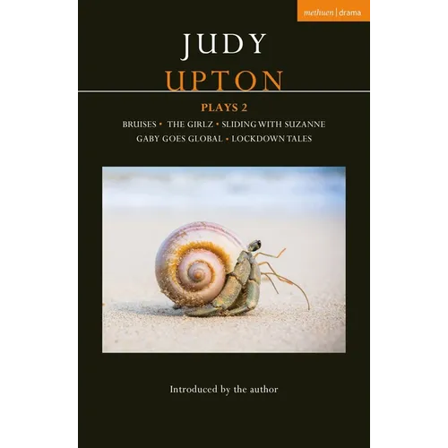 Judy Upton Plays 2: Bruises; The Girlz; Sliding With Suzanne; Gaby Goes Global; Lockdown Tales - Paperback