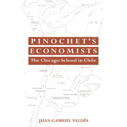 Pinochet's Economists: The Chicago School of Economics in Chile - Paperback