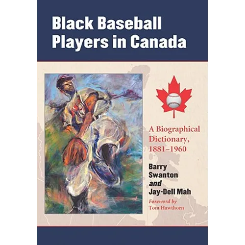 Black Baseball Players in Canada: A Biographical Dictionary, 1881-1960 - Paperback