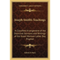 Joseph Smith's Teachings: A Classified Arrangement of the Doctrinal Sermons and Writings of the Great Mormon Latter Day Prophet - Paperback