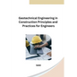 Geotechnical Engineering in Construction Principles and Practices for Engineers - Paperback