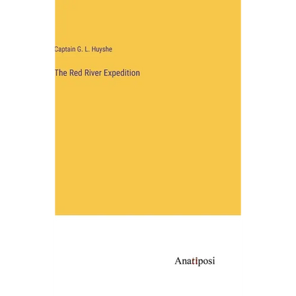 The Red River Expedition - Hardcover