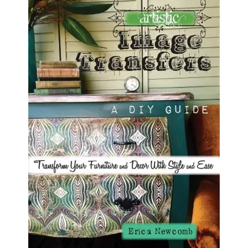 Artistic Image Transfers: A DIY Guide - Paperback