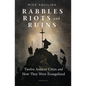 Rabbles, Riots, and Ruins: Twelve Ancient Cities and How They Were Evangelized - Paperback