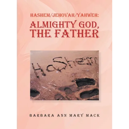 Hashem/Jehovah/Yahweh: Almighty God, the Father - Hardcover