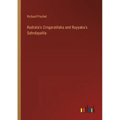 Rudrata's Crngaratilaka and Ruyyaka's Sahrdayalila - Paperback