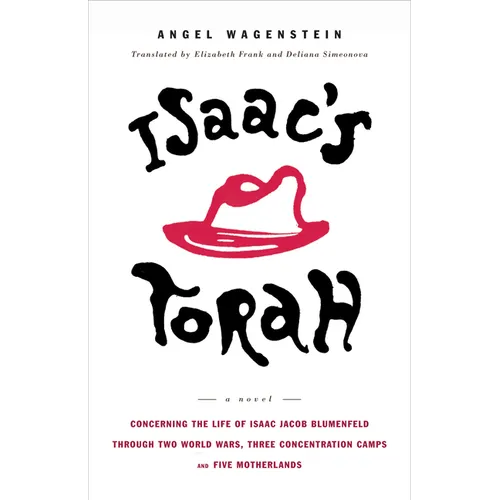 Isaac's Torah: Concerning the Life of Isaac Jacob Blumenfeld Through Two World Wars, Three Concentration Camps, and Five Motherlands: A Novel - Paperback
