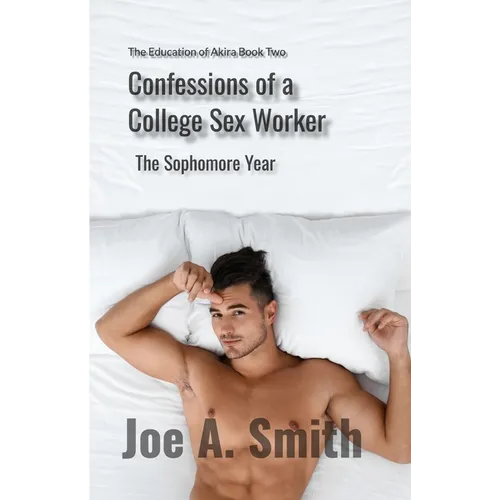 Confessions of a College Sex Worker-The Sophomore Year: The Education of Akira Book Two - Paperback