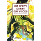 Our Spirits Carry Our Voices - Paperback
