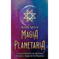 Magia Planetaria: La guía definitiva de hechizos, rituales y magia de los planetas - Hardcover