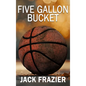 Five Gallon Bucket - Hardcover