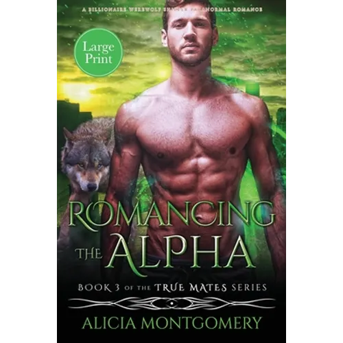 Romancing the Alpha (Large Print): A Billionaire Werewolf Shifter Paranormal Romance - Paperback