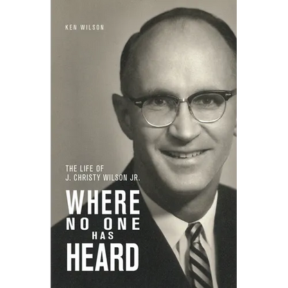 Where No One Has Heard: The Life of J. Christy Wilson Jr. - Paperback