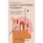 Selected Writings on Client Centered Therapy: Becoming a Person, Significant Aspects of Client Centered Therapy, The Process of Therapy, and The Devel - Hardcover