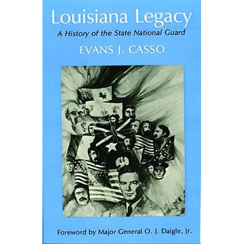 Louisiana Legacy: A History of the State National Guard - Paperback