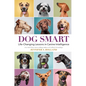 Dog Smart: Life-Changing Lessons in Canine Intelligence - Hardcover
