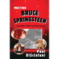 Meeting Bruce Springsteen ... and Other Tales of Debauchery - Paperback