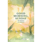 Good Morning, Sunday: Reflections for meditation - Paperback