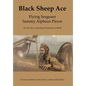 Black Sheep Ace: Flying Sergeant Sammy A. Pierce - Hardcover