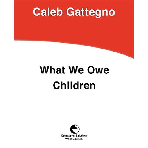 What We Owe Children: The Subordination of Teaching to Learning - Paperback