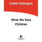 What We Owe Children: The Subordination of Teaching to Learning - Paperback