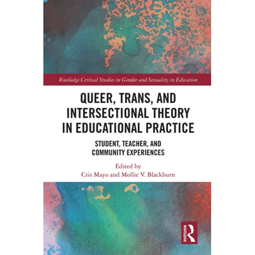 Queer, Trans, and Intersectional Theory in Educational Practice: Student, Teacher, and Community Experiences - Paperback