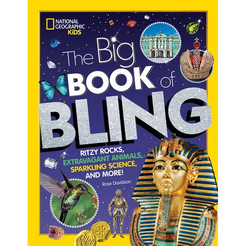 The Big Book of Bling: Ritzy Rocks, Extravagant Animals, Sparkling Science, and More! - Hardcover