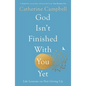 God Isn't Finished with You Yet: Life Lessons on Not Giving Up - Paperback