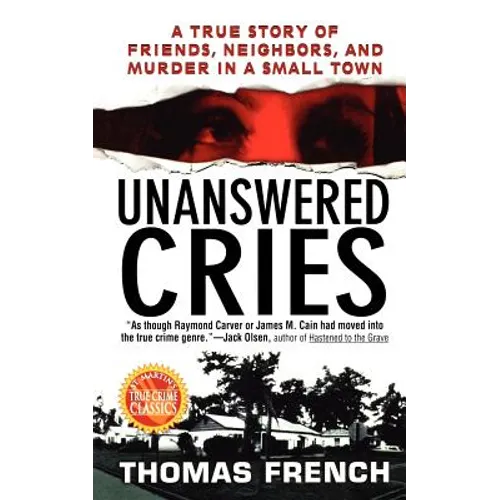 Unanswered Cries: A True Story of Friends, Neighbors, and Murder in a Small Town - Paperback