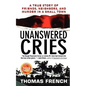 Unanswered Cries: A True Story of Friends, Neighbors, and Murder in a Small Town - Paperback