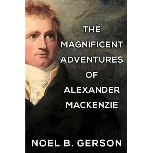 The Magnificent Adventures of Alexander Mackenzie - Paperback