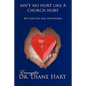 Ain't No Hurt Like a Church Hurt But God Can Heal the Wounds - Paperback