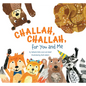 Challah, Challah for You and Me - Hardcover