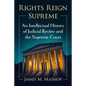 Rights Reign Supreme: An Intellectual History of Judicial Review and the Supreme Court - Paperback