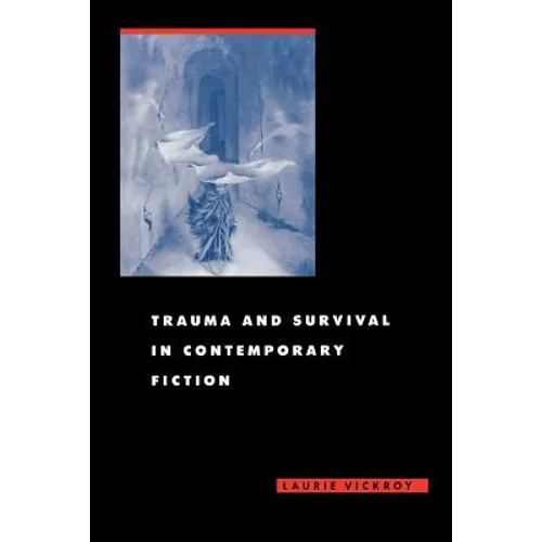 Trauma and Survival in Contemporary Fiction - Paperback