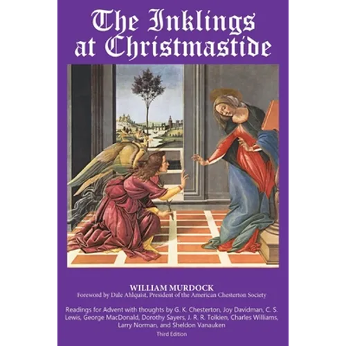 The Inklings Christmastide: Readings for Advent with G.K. Chesterton, George MacDonald, C.S. Lewis, Larry Norman, and the Inklings - Paperback