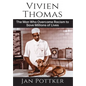 Vivien Thomas: The Man Who Overcame Racism to Save Millions of Lives - Hardcover