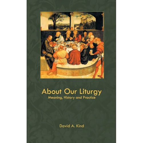 About Our Liturgy: Meaning, History and Practice - Paperback