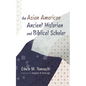 An Asian American Ancient Historian and Biblical Scholar - Hardcover