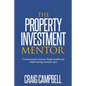 The Property Investment Mentor: Create passive income, build wealth and make money work for you as a property investor - Paperback