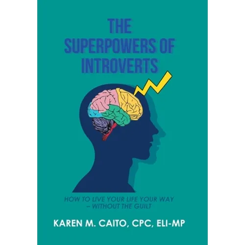 The Superpowers of Introverts: How to Live Your Life Your Way - Without the Guilt - Hardcover